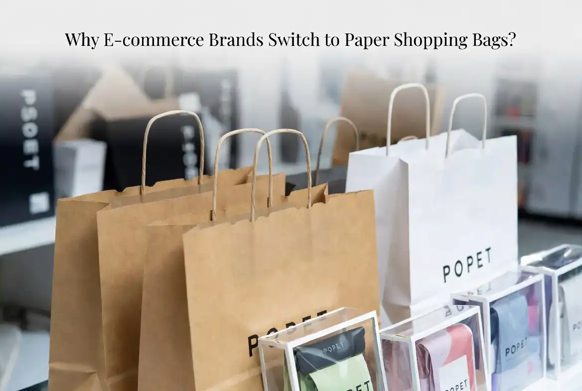 Why E-commerce Brands Switch to Paper Shopping Bags?